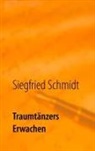 Siegfried Schmidt - Traumtänzers Erwachen