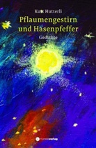Kurt Hutterli - Pflaumengestirn und Hasenpfeffer