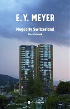 E. Y. Meyer, E.Y. Meyer - Megacity Switzerland