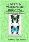 Ana Maria Gea Jimenez, Ana María Gea Jiménez - EMDR EN VÍCTIMAS DE BULLYING