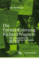 Udo Bermbach - Die Entnazifizierung Richard Wagners