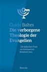 Guido Baltes, Baltes  Guido - Die verborgene Theologie der Evangelien