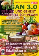 Tabou B. B. Braun, Tabou Banganté Blessing Braun - Vegan 3.0 - Gesund und geheilt durch Fleisch-Vegan