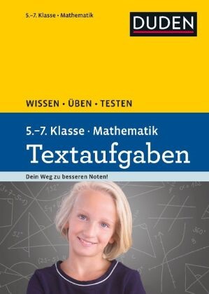 Lutz Schreiner, Carmen Strzelecki - Duden Wissen - Üben - Testen: Mathematik Textaufgaben 5. bis 7. Klasse
