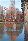 Hubert Santonja - Sur les chemins du temps qui passe... - Gros caractères