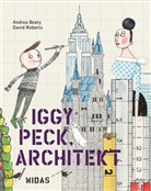 Andrea Beaty, David Roberts - Iggy Peck, Architekt