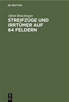 Alfred Brinckmann - Streifzüge und Irrtümer auf 64 Feldern