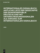 Degruyter, Reichsamt des Innern - Internationales Signalbuch: Amtliche Liste der Seeschiffe der Bundesrepublik Deutschland mit Unterscheidungssignalen als Anhang zum Internationalen Signalbuch: 1969