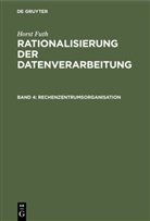 Horst Futh - Horst Futh: Rationalisierung der Datenverarbeitung - Band 4: Rechenzentrumsorganisation