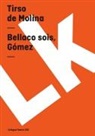 Tiirso de Molina, Tirso De Molina - Bellaco Sois, Gómez