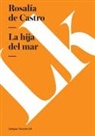 Rosalia de Castro, Rosalía De Castro, Rosalia De Castro - La Hija del Mar