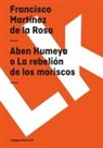 Francisco Martinez De La Rosa, Francisco Martínez de la Rosa, Francisco Martinez De La Rosa - Aben Humeya O La Rebelión de Los Moriscos