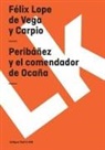 Felix Lope de Vega y Carpio, Felix Lope de Vega y. Carpio, Félix Lope de Vega Y. Carpio - Peribáñez Y El Comendador de Ocaña