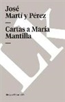 Jos¿ Mart¿, Jose Marti, Jose Marti Y. Perez, José Martí Y. Pérez - Cartas a María Mantilla