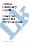 Emilio Castelar Y. Ripoll, Emilio Castelar Y Ripoll - Discurso Sobre La I Internacional