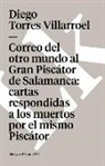 Diego Torres Villarroel, Diego Torres Villarroel - Correo del Otro Mundo Al Gran Piscátor de Salamanca: Cartas Respondidas a Los Muertos Por El Mismo Piscátor