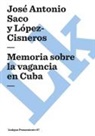 Jose Antonio Saco y Lopez-Cisneros, Jose Antonio Saco Y. Lopez-Cisneros, José Antonio Saco Y. López-Cisneros, Jose Antonio Saco, José Antonio Saco - Memoria Sobre La Vagancia En Cuba