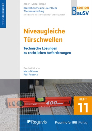 Mari Dilanas, Maria Dilanas, Paul Popescu,  Boldt,  Boldt, Antje Boldt... - Baurechtliche und -technische Themensammlung - 11: Niveaugleiche Türschwellen - Technische Lösungen zu rechtlichen Anforderungen