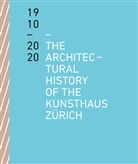 Benedikt Loderer, Kunsthaus Zürich - The Architectural History of the Kunsthaus Zürich 1910 - 2020