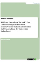 Andrea Hahnfeld - Wolfgang Herrndorfs "Tschick". Eine Didaktisierung zum Einsatz im literaturwissenschaftlich orientierten DaF-Unterricht an der Universität Stellenbosch