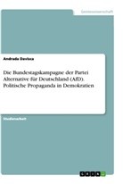 Anonym, Andrada Davisca - Die Bundestagskampagne der Partei Alternative für Deutschland (AfD). Politische Propaganda in Demokratien