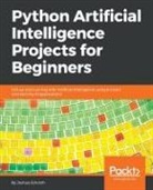 Dr. Joshua Eckroth, Joshua Eckroth - Python Artificial Intelligence Projects for Beginners