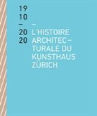 Benedikt Loderer, Kunsthaus Zürich - L’histoire architecturale du Kunsthaus Zürich de 1910 à 2020