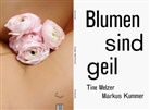 Markus Kummer, Tin Melzer, Tine Melzer - Blumen sind geil