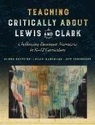 Jeff Edmundson, Leilani Sabzalian, Alison Schmitke, Alison/ Sabzalian Schmitke - Teaching Critically About Lewis and Clark