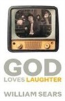 William Sears - God Loves Laughter