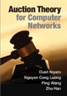 Zhu Han, Zhu (University of Houston) Han, Nguyen Cong Luong, Dusit Niyato, Dusit (Nanyang Technological University Niyato, Niyato Dusit... - Auction Theory for Computer Networks