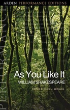 William Shakespeare, Abigail Rokison-Woodall, Nora Williams, Nora J. Williams - As You Like It: Arden Performance Editions