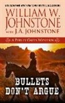 J. A. Johnstone, William W. Johnstone, William W./ Johnstone Johnstone - Bullets Don't Argue