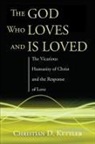 Christian D. Kettler - The God Who Loves and Is Loved