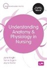 Jayne Cutter, John Knight, John Nigam Knight, Yamni Nigam, John Knight - Understanding Anatomy and Physiology in Nursing