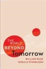 William Ruse, Donald Stansloski - The World Beyond Tomorrow: Volume 1