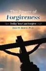Josie M. Boone - The Power of Forgiveness: Today You Can Forgive