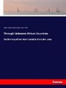 William J Holland, William J. Holland, Alfred W Pollard, Alfred W. Pollard, Arthur Smith, Arthur D. Smith - Through Unknown African Countries