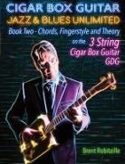 Brent C Robitaille, Brent C. Robitaille - Cigar Box Guitar Jazz & Blues Unlimited Book Two 3 String