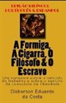 Cleberson Eduardo Da Costa - A Formiga, a Cigarra, O Filósofo & O Escravo (Português E Espanhol): Edição Bilíngue - Português E Espanhol