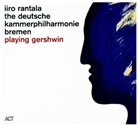 Deutsche Kammerphilh, Iiro Rantala, Antti Tikkanen, Various - Playing Gershwin, 1 Audio-CD (Hörbuch)