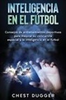 Chest Dugger - Inteligencia en el fútbol