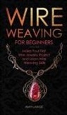 Amy Lange - Wire Weaving for Beginners