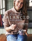 Laura Lea, Laura Lea Lea - The Laura Lea Balanced Cookbook:120+ Everyday Recipes for the Healthy Home Cook