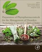 Megh R. (EDT)/ Mishra Goyal, Abhay Prakash Mishra, Chukwuebuka Egbuna, Megh R Goyal, Megh R. Goyal, Goyal Megh R.... - Preparation of Phytopharmaceuticals for the Management of Disorders