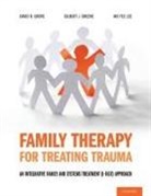 Gilbert J. Greene, Gilbert J. (Emeritus Professor Greene, Greene Gilbert J., David R. Grove, David R. (Supervisory Member Grove, David R./ Greene Grove... - Family Therapy for Treating Trauma