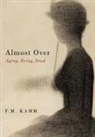 F. M. Kamm, F. M. (Henry Rutgers University Professor of Kamm, F.M. Kamm, Kamm F. M. - Almost Over