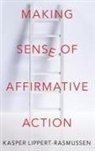 Kasper Lippert-Rasmussen, Kasper (Professor of Political Lippert-Rasmussen, Kasper (Professor of Political Theory Lippert-Rasmussen, Lippert-Rasmussen Kasper - Making Sense of Affirmative Action