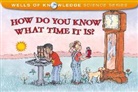 Robert E Wells, Robert E. Wells, Robert E Wells, Robert E. Wells - How Do You Know What Time It Is?