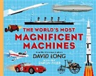 David Long, David (Author) Long, Simon Tyler - The World's Most Magnificent Machines